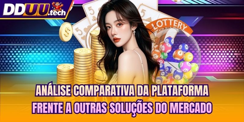 Análise comparativa da plataforma frente a outras soluções do mercado