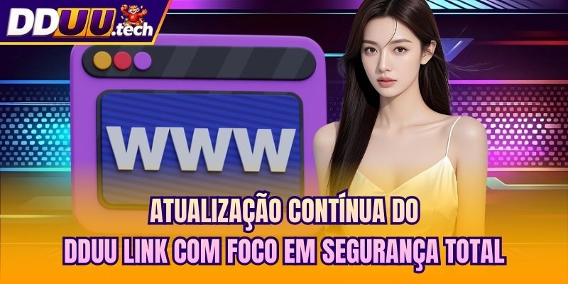 Atualização contínua do DDUU link com foco em segurança total