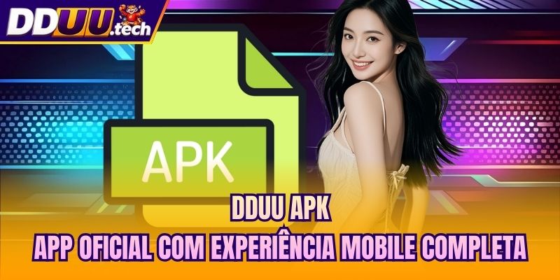 DDUU Apk | App Oficial Com Experiência Mobile Completa