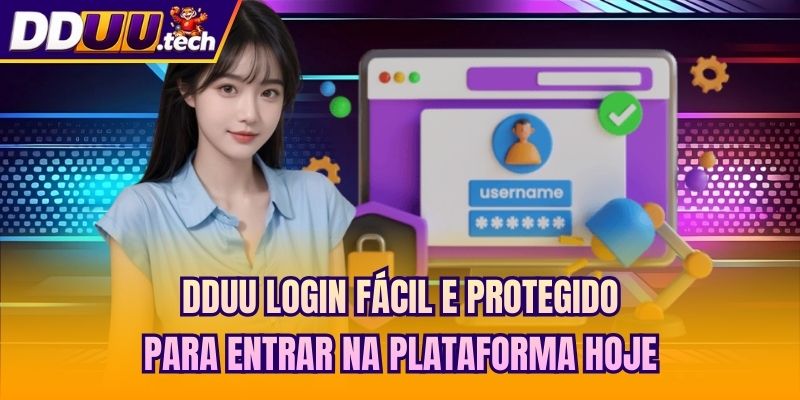DDUU Login Fácil E Protegido Para Entrar Na Plataforma Hoje