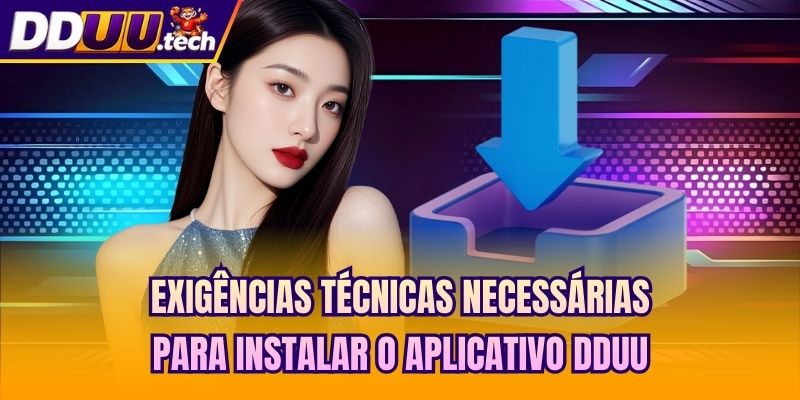 Exigências técnicas necessárias para instalar o aplicativo DDUU