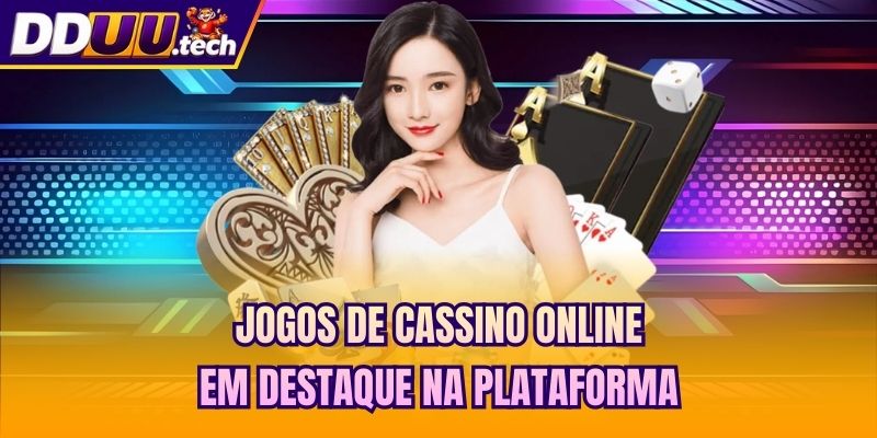 Jogos de cassino online em destaque na plataforma