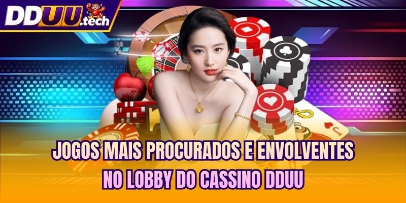 Jogos mais procurados e envolventes no lobby do cassino DDUU