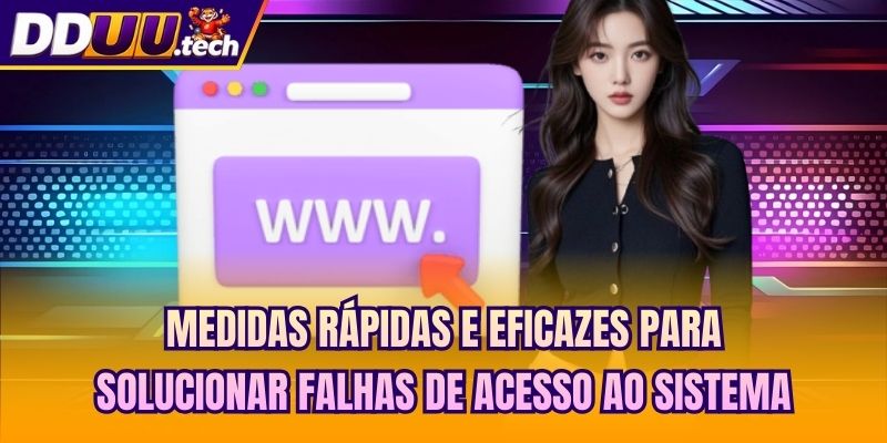 Medidas rápidas e eficazes para solucionar falhas de acesso ao sistema