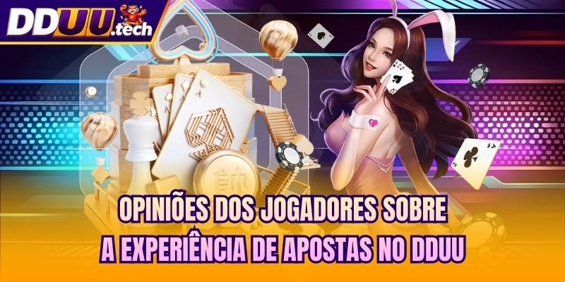 Opiniões dos jogadores sobre a experiência de apostas no DDUU