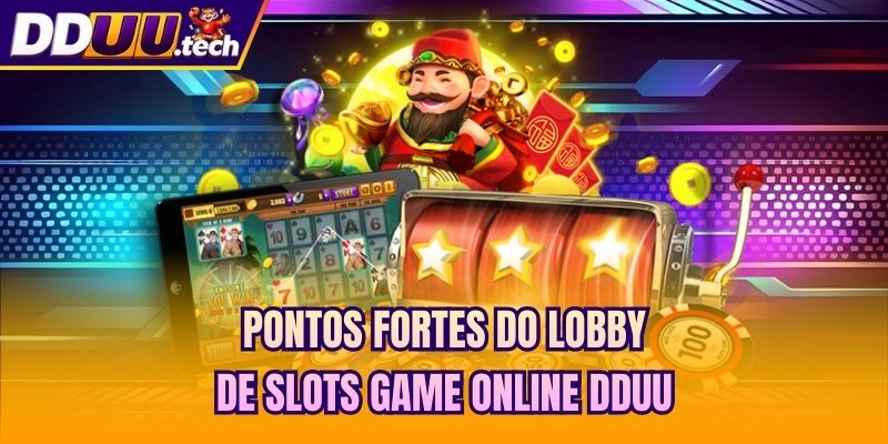 Pontos fortes do lobby de Slots game online DDUU