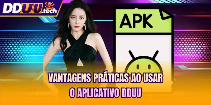 Vantagens práticas ao usar o aplicativo DDUU